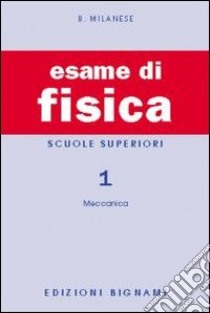 Esame di fisica. Vol. 1 libro di Milanese Bruno