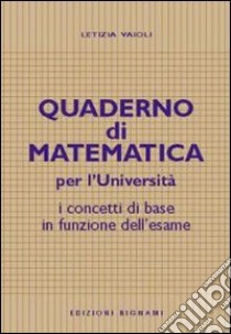 Quaderno di matematica per l'università. I concetti di base in funzione dell'esame libro di Vaioli Letizia