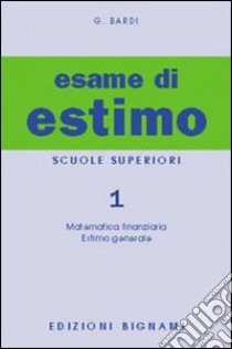 Esame di estimo. Per gli Ist. Tecnici (L'). Vol. 1 libro di Bardi Gualberto