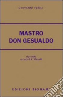 Mastro don Gesualdo. Riassunto e commento. Per le Scuole superiori libro di Verga Giovanni