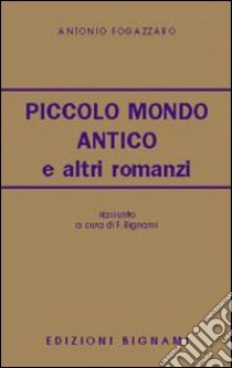 Piccolo mondo antico e altri romanzi libro di Fogazzaro Antonio