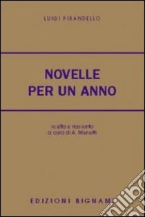 Novelle per un anno. Selezione libro di Pirandello Luigi; Menetti A. (cur.)