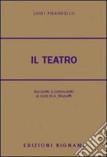 Il teatro di L. Pirandello libro di Pirandello Luigi