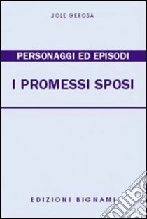 Promessi sposi. Personaggi ed episodi (I) libro di Gerosa Jole