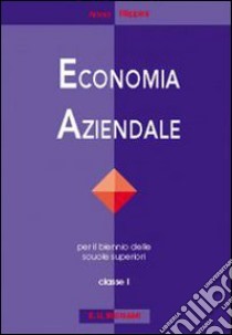 Economia aziendale. Per il biennio degli Ist. tecnici commerciali. Vol. 1 libro di Filippini Anna