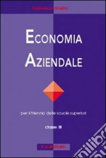 Economia aziendale. Per le Scuole superiori. Vol. 3 libro di Di Teana Domenico