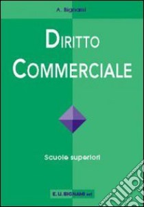 Diritto commerciale. Per il triennio libro di Bignami Antonietta