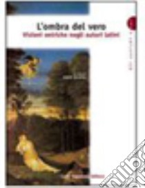 L'ombra del vero. Visioni oniriche negli autori latini. Per le Scuole superiori libro di Barabino A. (cur.)