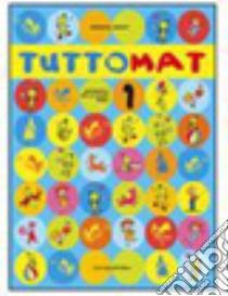 Tuttomat. Per la 1ª classe elementare libro di Girotti G.