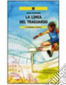 La linea del traguardo libro di Zannoner Paola