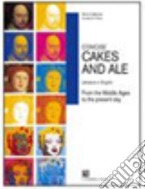 Concise cakes and ale. Literature in english. Per le Scuole superiori libro di Cattaneo Arturo, De Flaviis Donatella