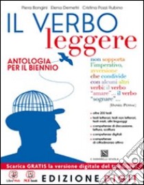 Il verbo leggere. Con Testi e contesti d'uso. Per le Scuole superiori. Con espansione online libro di BONGINI PIERA - DEMETRI ELENA - POZZI RUBINO CRISTINA