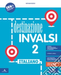 Destinazione INVALSI. Italiano. Per la classe 2ª della Scuola elementare. Con espansione online libro di Bodo Miriam