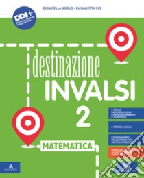 Destinazione INVALSI matematica. Con Registro delle prove per l'autocorrezione. Per la 2ª classe della Scuola elementare. Con e-book. Con espansione online libro di Merlo Donatella