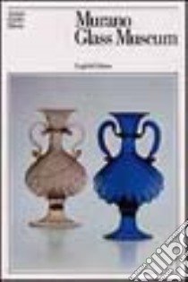 Murano glass museum libro di Dorigato Attilia