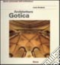 Architettura gotica. Ediz. illustrata libro di Grodecki Louis