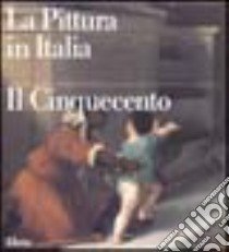 La pittura in Italia. Il Cinquecento. Ediz. illustrata libro di Briganti G. (cur.)