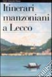 Itinerari manzoniani a Lecco libro di Daccò G. Luigi