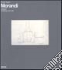 Morandi. Disegni. Catalogo generale libro di Pasquali Marilena