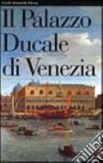 Il Palazzo Ducale di Venezia libro di Knezevich Michela