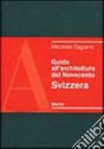 Guida all'architettura del Novecento. Svizzera libro di DAGUERRE MERCEDES