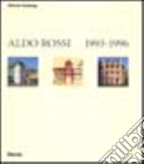 Aldo Rossi. Opera completa (1993-1996). Ediz. illustrata libro di Ferlenga Alberto