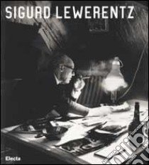 Sigurd Lewerentz. 1885-1975 libro di Flora Nicola - Giardiello Paolo - Postiglione Gennaro