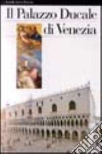 Palazzo Ducale di Venezia. Ediz. illustrata libro di Bianchi Eugenia; Righi Nadia; Terzaghi M. Cristina