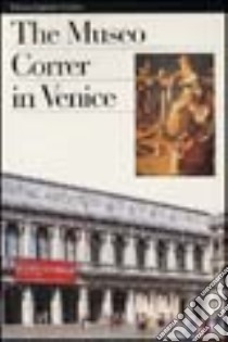 Il museo Correr. Ediz. inglese libro di Bianchi Eugenia - Righi Nadia - Terzaghi M. Cristina