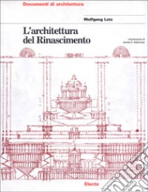 L'architettura del Rinascimento. Ediz. illustrata libro di Lotz Wolfgang; Bulgarelli M. (cur.)