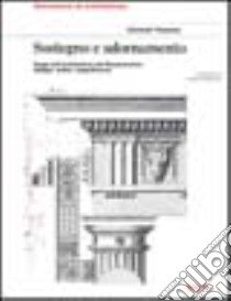 Sostegno e adornamento. Saggi sull'architettura del Rinascimento: disegni, ordini, magnificenza libro di Thoenes Christof - Ackerman James S.