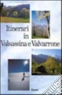 Itinerari in Valsassina e Valvarone. Ediz. illustrata libro di Mozzanica Ivo