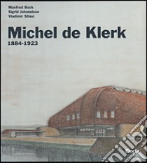 Michel de Klerk. 1884-1923 libro di Bock Manfred - Johannisse Sigrid - Stissi Vladimir