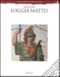 Loggia Mattei. Palatino. Ediz. illustrata libro di Baroni Simonetta; Paparatti Elio