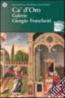 Ca' d'Oro. Galerie Giorgio Franchetti libro di Augusti A. (cur.)