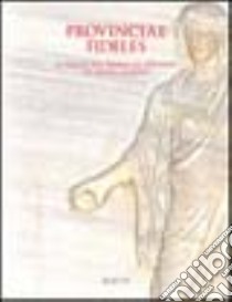 Provinciae fideles. Il fregio del tempio di Adriano in Campo Marzio (Roma, 1999). Ediz. illustrata libro di Sapelli M. (cur.)