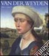 Van der Weyden. Ediz. illustrata libro di Châtelet Albert