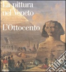 La pittura nel Veneto. L'Ottocento. Ediz. illustrata. Vol. 2 libro di Pavanello G. (cur.)