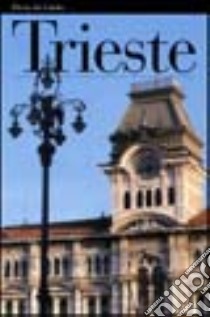 Trieste. Ediz. inglese libro di Fabiani Rossella