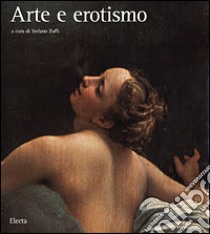 Arte e erotismo. Ediz. illustrata libro di Zuffi S. (cur.)