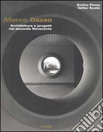 Marco Dasso. Architettura e progetti nel secondo Novecento libro di Pinna Enrico - Scelsi Valter