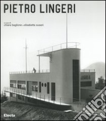 Pietro Lingeri 1894-1968. Ediz. illustrata libro di Baglione C. (cur.); Susani E. (cur.)