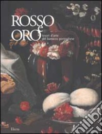 Rosso e oro. Tesori del barocco portoghese. Ediz. illustrata libro