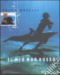 Il mio Mar Rosso libro di Folco Quilici