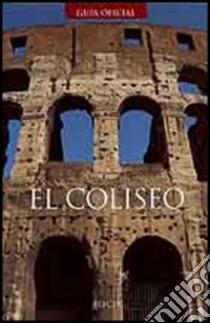 El Coliseo. Ediz. illustrata libro di Abbondanza Letizia