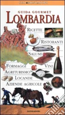 Lombardia. Guida Gourmet libro