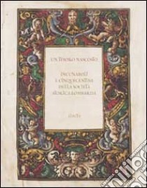 Un Tesoro Nascosto. Incunaboli e cinquecentine della Società storica lombarda libro di Bonomelli Marina