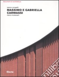 Massimo e Gabriella Carmassi. Opere e progetti. Ediz. illustrata libro di Mulazzani Marco