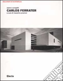 Carlos Ferrater. Opere e progetti. Ediz. illustrata libro di Preziosi M. (cur.)