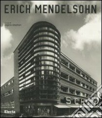 Erich Mendelsohn (1887-1953). Ediz. illustrata libro di Stephan R. (cur.)